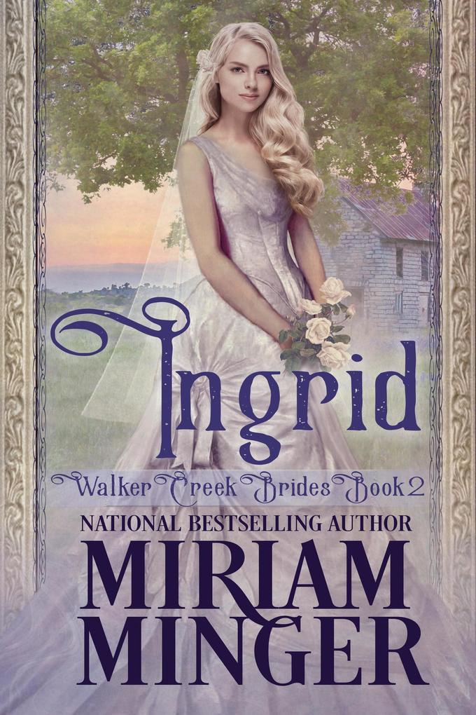 Ingrid (Walker Creek Brides #2)