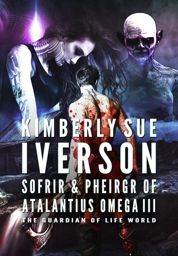 Sofrir & Pheirgr of Atalantius Omega III (The Guardian of Life #6)