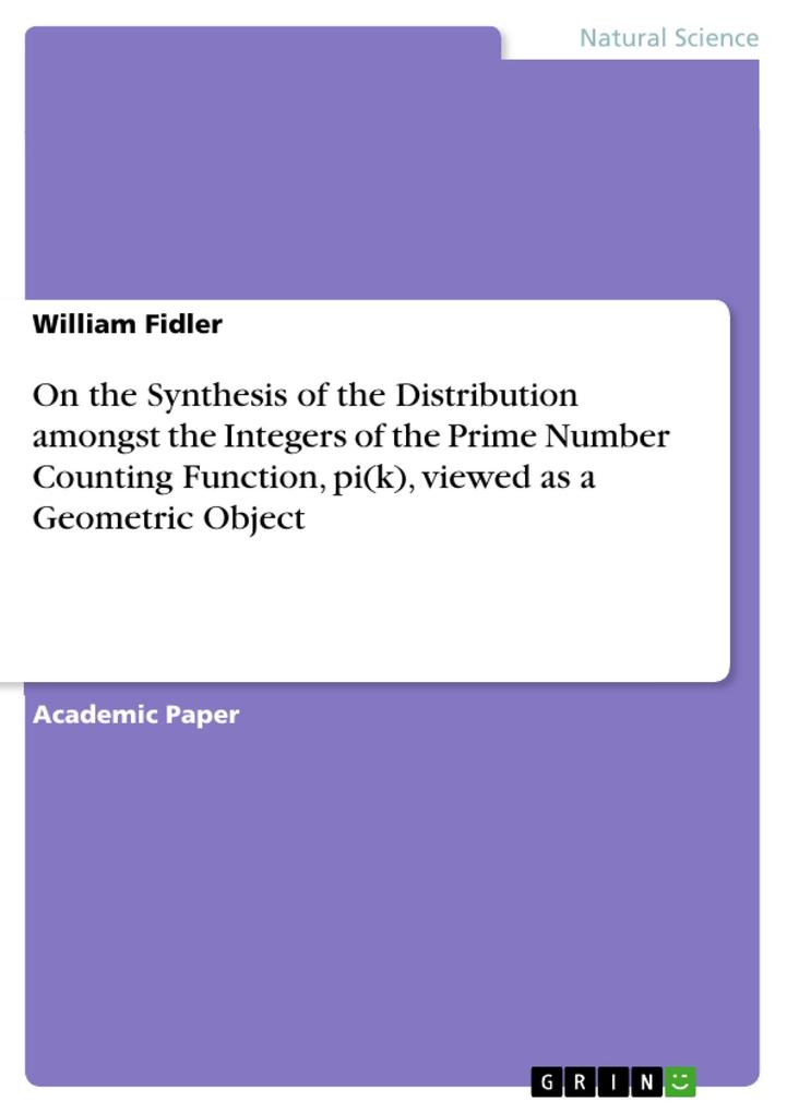 On the Synthesis of the Distribution amongst the Integers of the Prime Number Counting Function pi(k) viewed as a Geometric Object