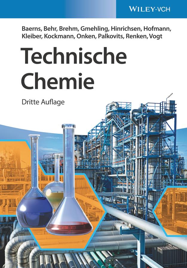 Technische Chemie - Manfred Baerns/ Albert Renken/ Dieter Vogt/ Arno Behr/ Axel Brehm