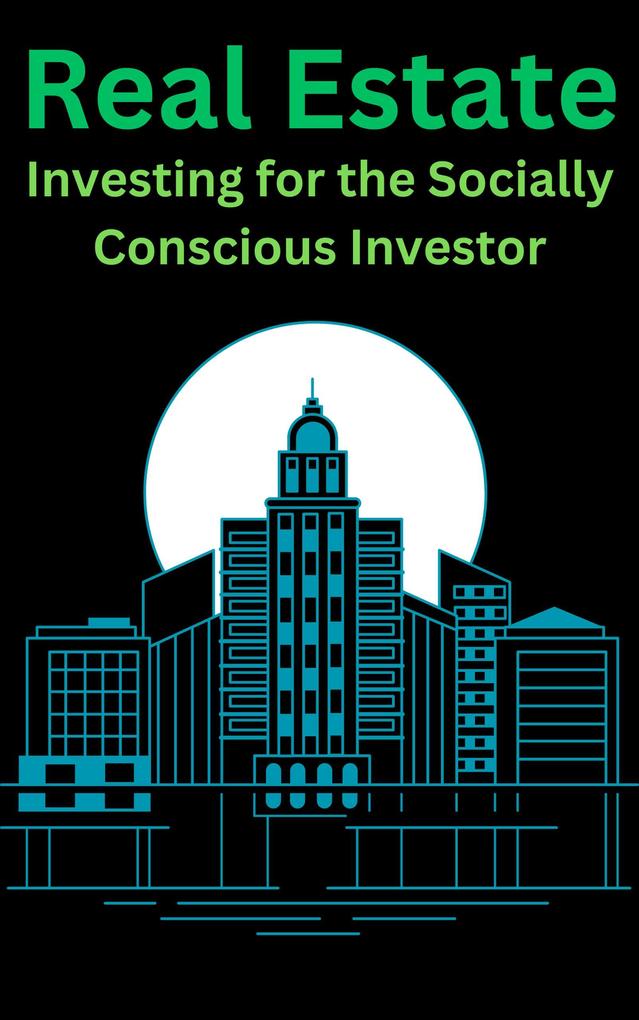 Real Estate Investing for the Socially Conscious Investor