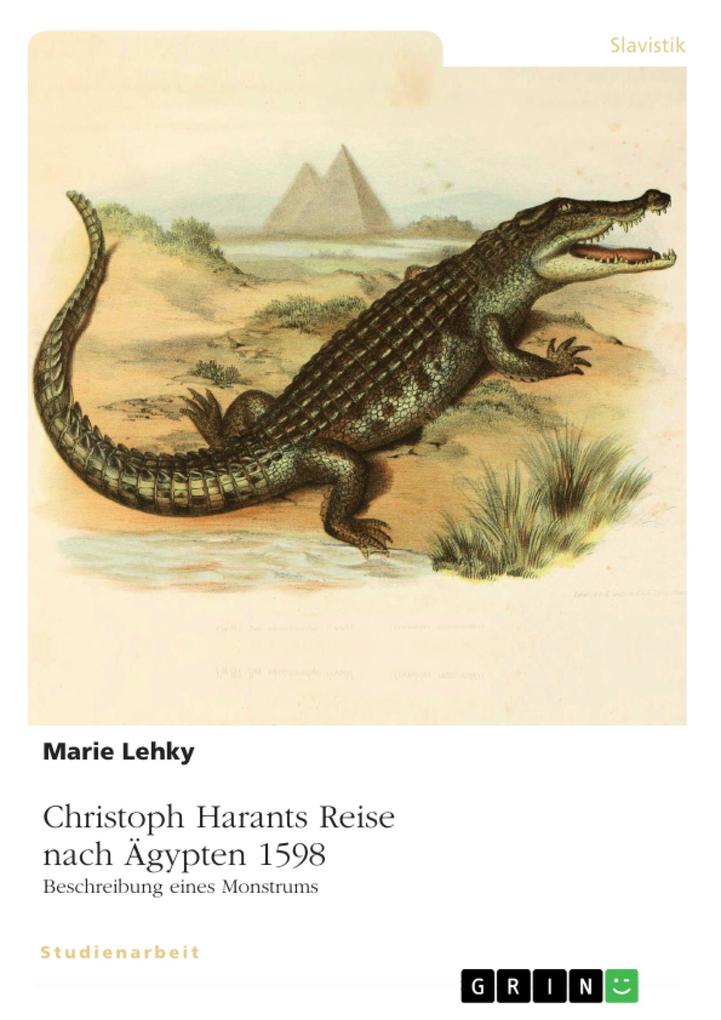 Christoph Harants Reise nach Ägypten 1598. Beschreibung eines Monstrums - Marie Lehky