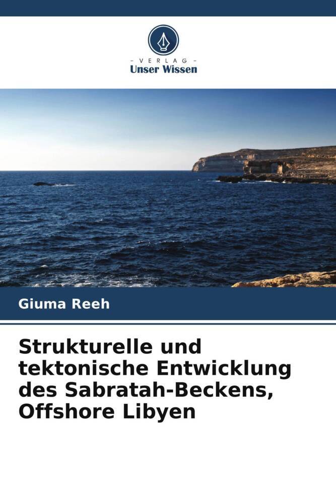 Strukturelle und tektonische Entwicklung des Sabratah-Beckens Offshore Libyen