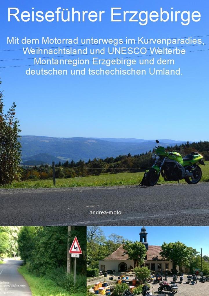 Reiseführer Erzgebirge - Mit dem Motorrad unterwegs im Kurvenparadies Weihnachtsland und UNESCO Welterbe Montanregion Erzgebirge und dem deutschen und tschechischen Umland