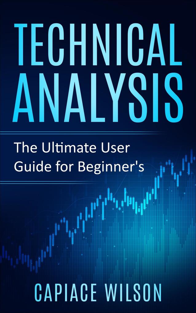 Technical Analysis - The Ultimate User Guide for Beginner‘s
