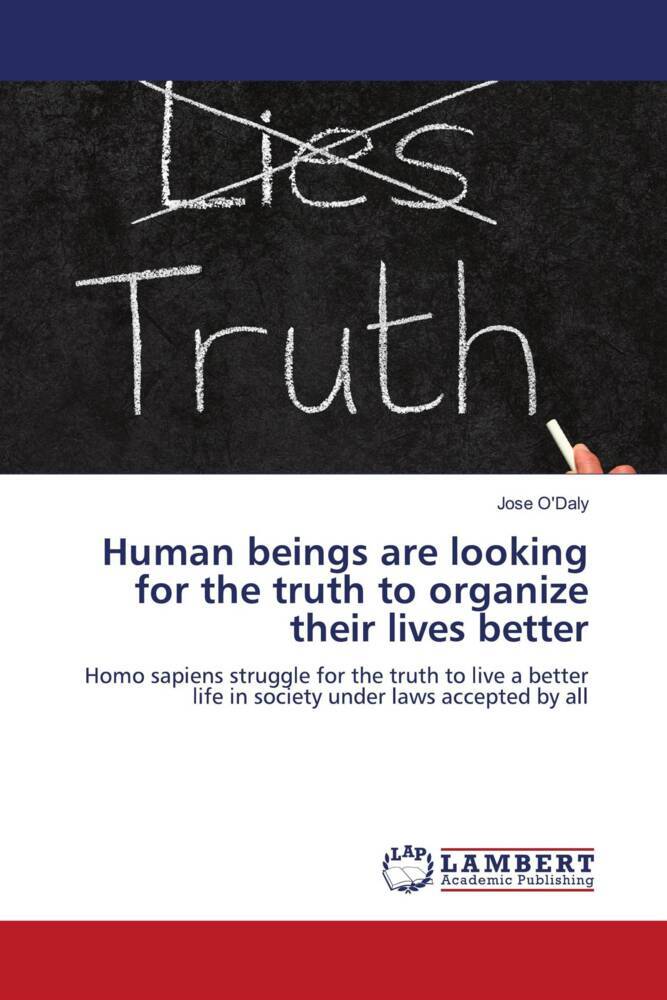 Human beings are looking for the truth to organize their lives better
