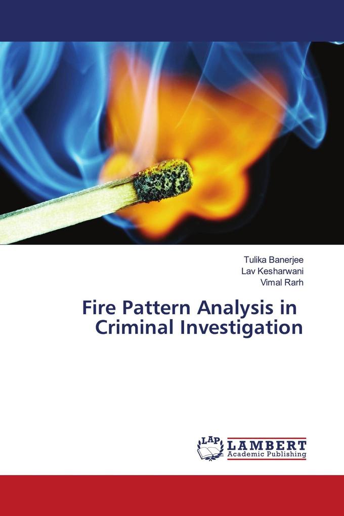 Fire Pattern Analysis in Criminal Investigation