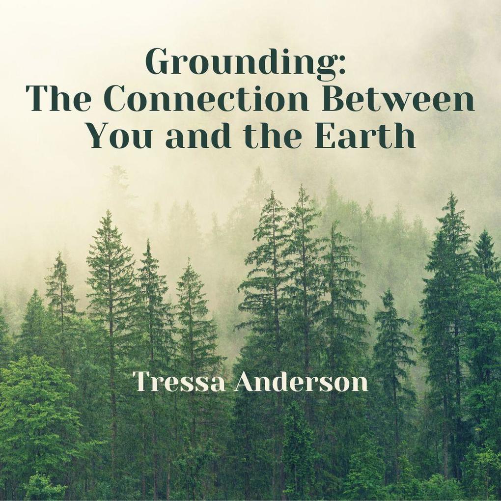 Grounding: The Connection Between You and the Earth