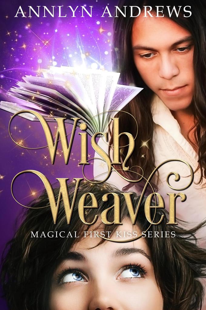 Wish Weaver (Magical First Kiss Series #2)