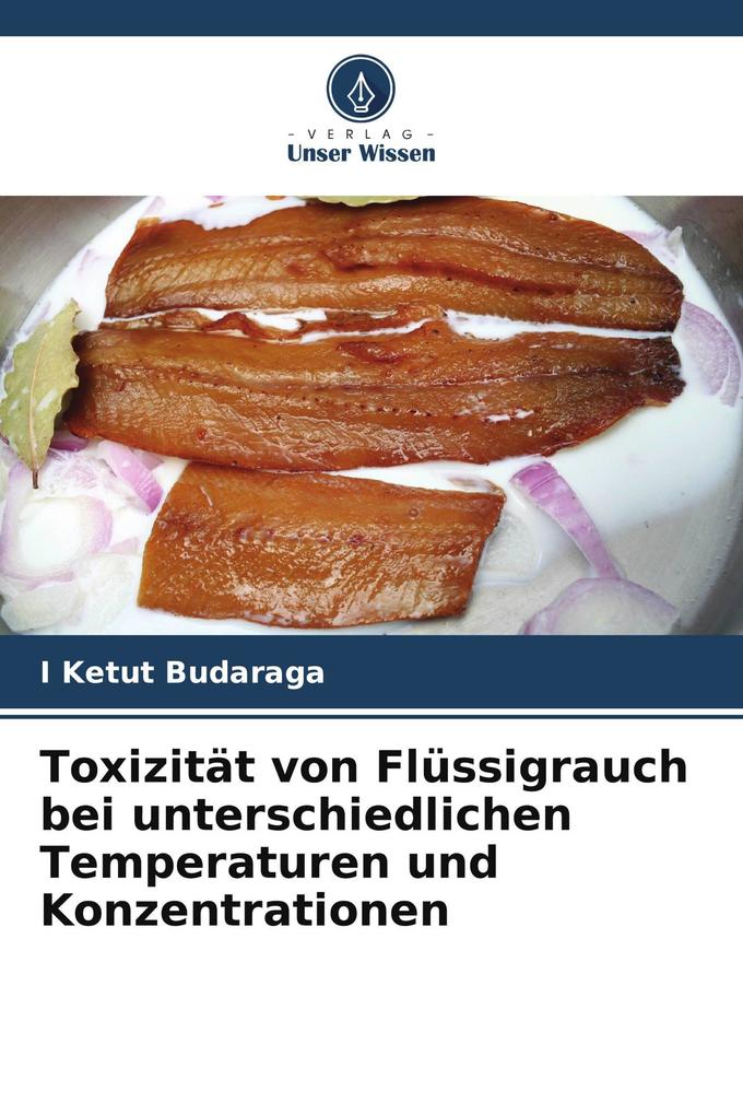 Toxizität von Flüssigrauch bei unterschiedlichen Temperaturen und Konzentrationen