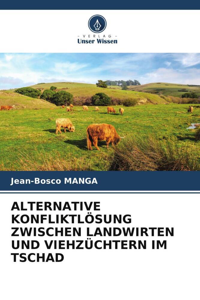 ALTERNATIVE KONFLIKTLÖSUNG ZWISCHEN LANDWIRTEN UND VIEHZÜCHTERN IM TSCHAD