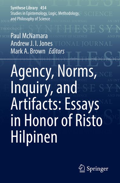 Agency Norms Inquiry and Artifacts: Essays in Honor of Risto Hilpinen