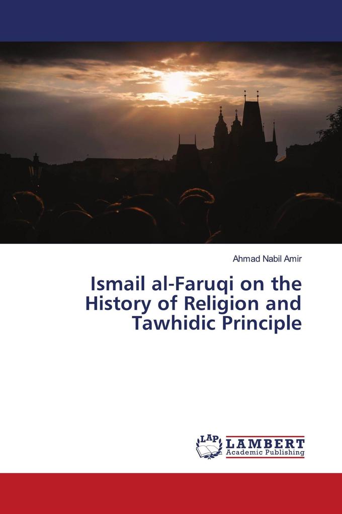 Ismail al-Faruqi on the History of Religion and Tawhidic Principle