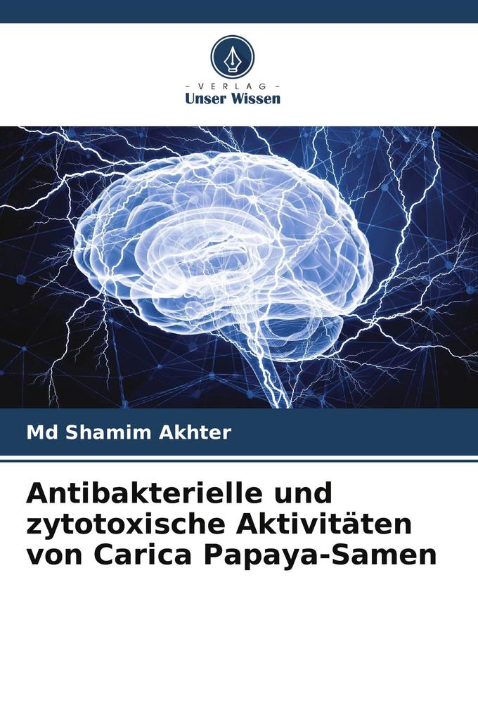 Antibakterielle und zytotoxische Aktivitäten von Carica Papaya-Samen