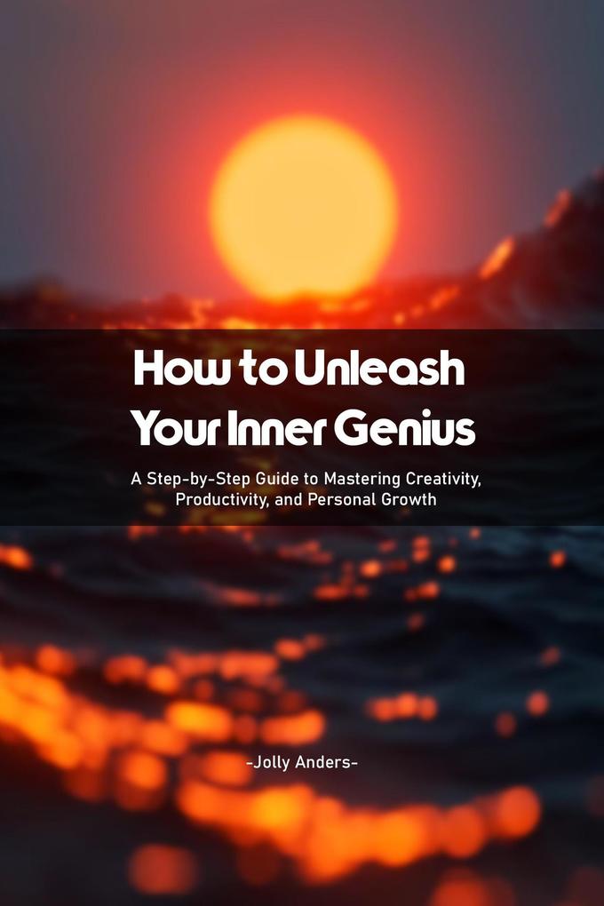 How to Unleash Your Inner Genius
