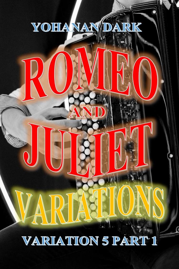 Romeo and Juliet Variations: Variation 5 Part 1
