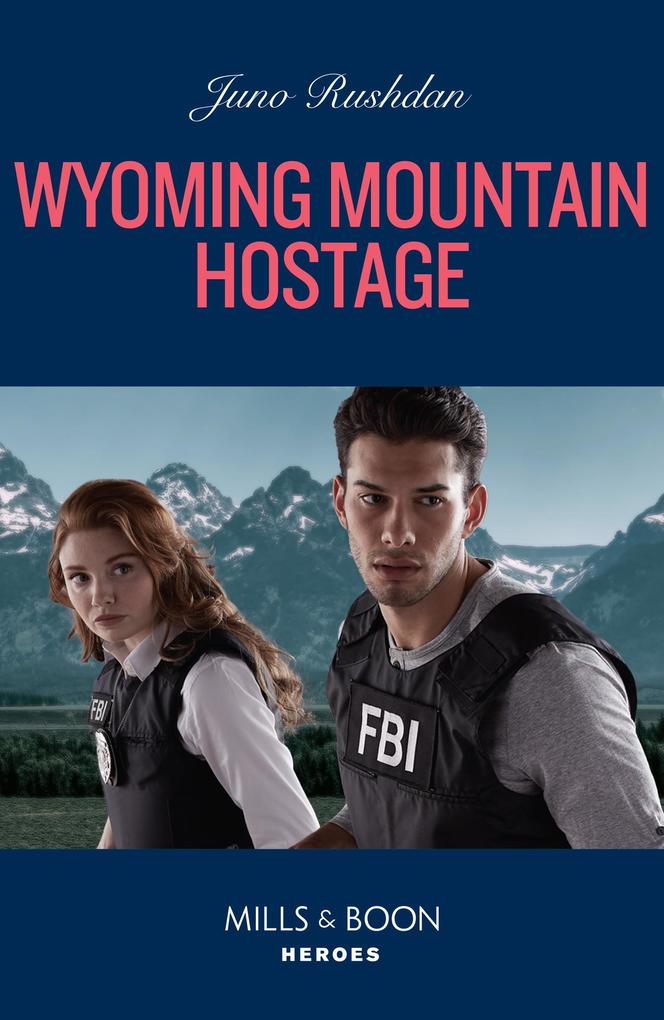 Wyoming Mountain Hostage (Cowboy State Lawmen Book 3) (Mills & Boon Heroes)
