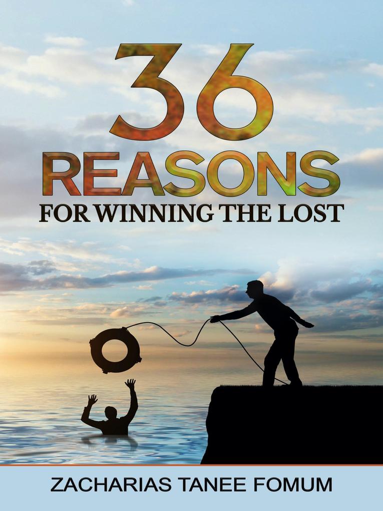 Thirty-Six Reasons For Winning The Lost (Evangelism #1)