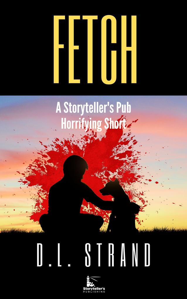 Fetch (Storyteller‘s Pub Horrifying Shorts #2)