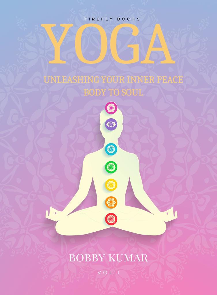 YOGA Unleashing Your Inner Peace Body to Soul