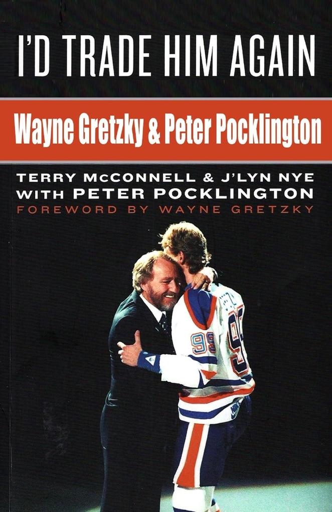I‘d Trade Him Again: Wayne Gretzky & Peter Pocklington
