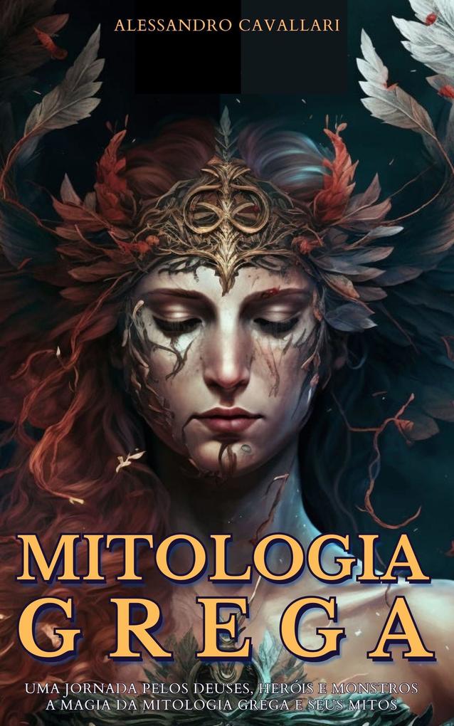 Greek Mythology: A Journey through the Gods Heroes and Monsters The Magic of Greek Mythology and its Legends