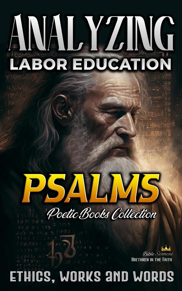 Analyzing Labor Education in Psalms: Ethics Works and Words (The Education of Labor in the Bible #11)