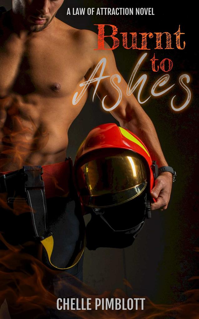 Burnt to Ashes (Law of Attraction #1)