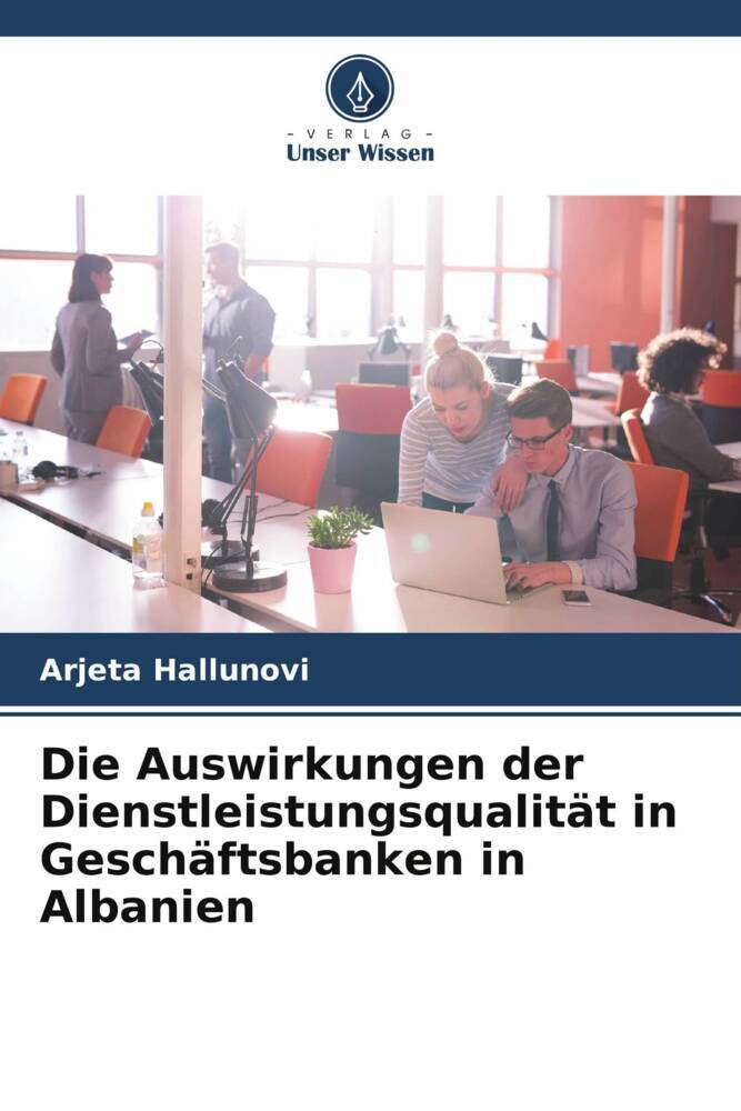 Die Auswirkungen der Dienstleistungsqualität in Geschäftsbanken in Albanien