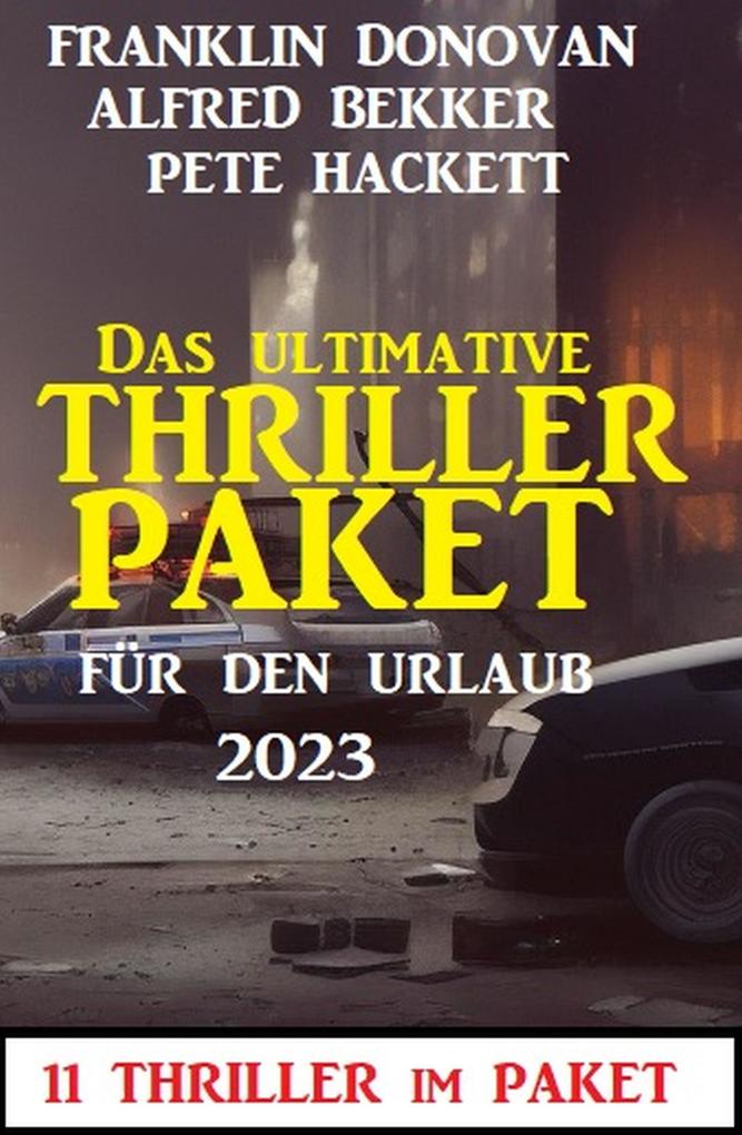 Das ultimative Thriller Paket für den Urlaub 2023: 11 Thriller im Paket