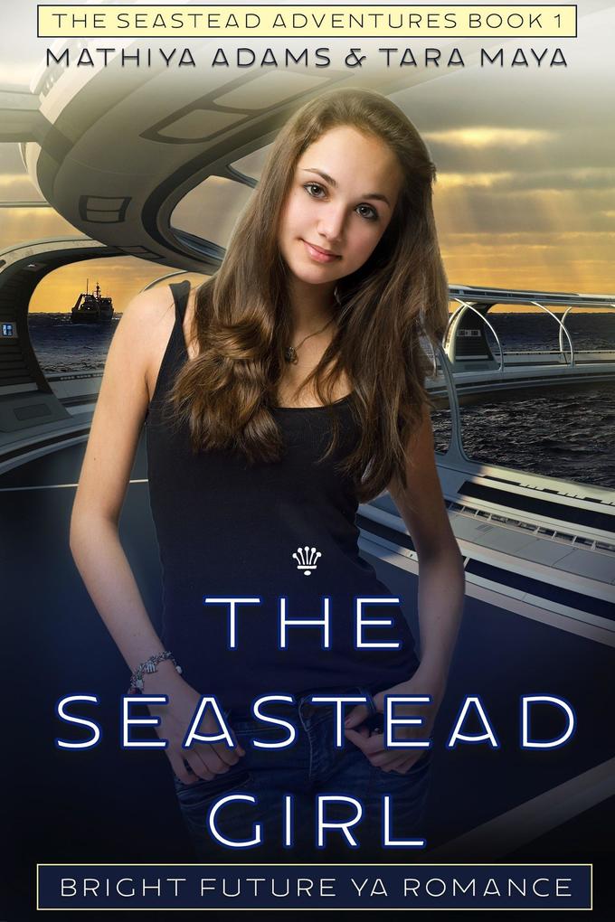 The Seastead Girl (The Seastead Adventures #1)