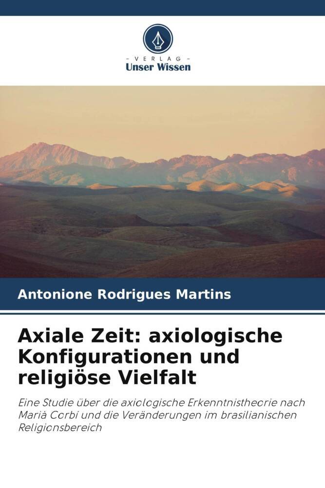 Axiale Zeit: axiologische Konfigurationen und religiöse Vielfalt
