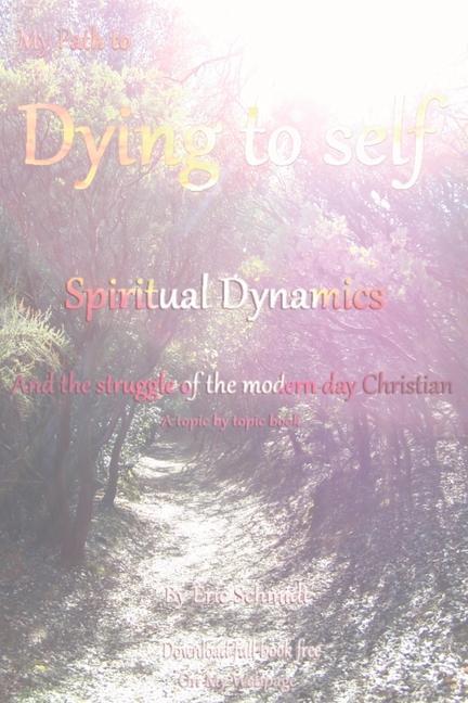 My Path to Dying to Self Spiritual Dynamics and the Struggle of the Modern-day Christian