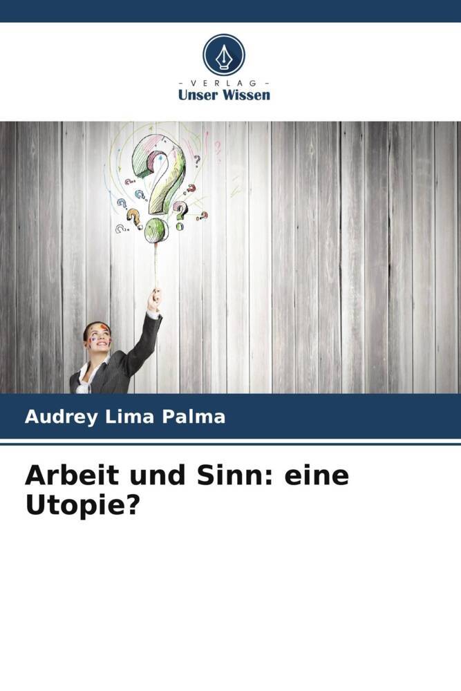 Arbeit und Sinn: eine Utopie?