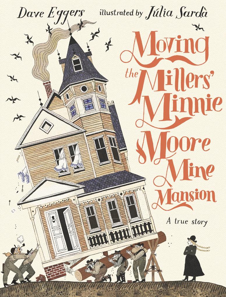 Moving the Millers‘ Minnie Moore Mine Mansion: A True Story
