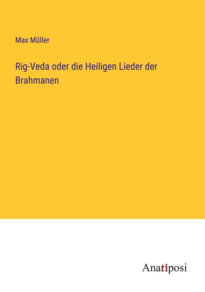 Rig-Veda oder die Heiligen Lieder der Brahmanen