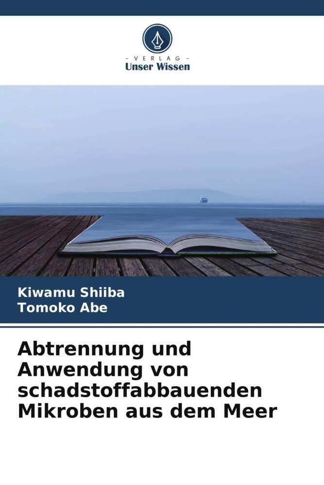 Abtrennung und Anwendung von schadstoffabbauenden Mikroben aus dem Meer