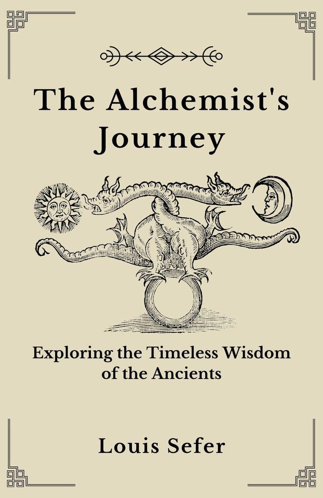 The Alchemist‘s Journey: Exploring the Timeless Wisdom of the Ancients
