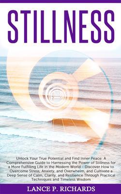 Stillness: Unlock Your True Potential and Find Inner Peace