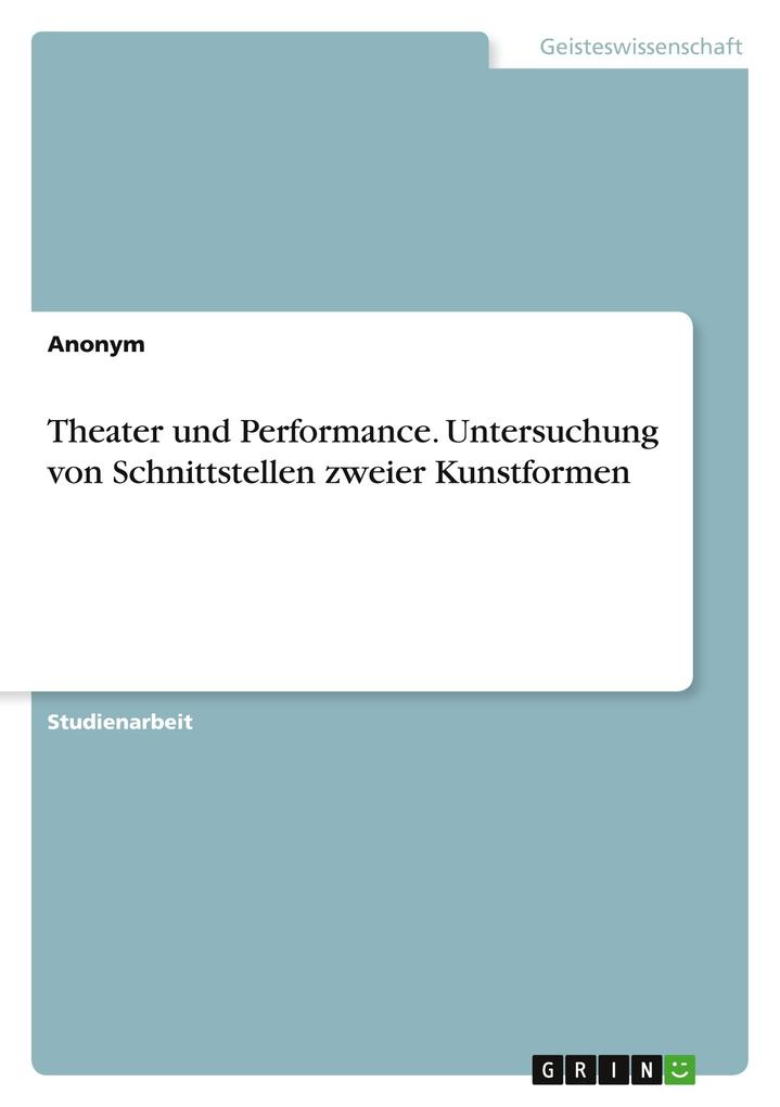 Theater und Performance. Untersuchung von Schnittstellen zweier Kunstformen