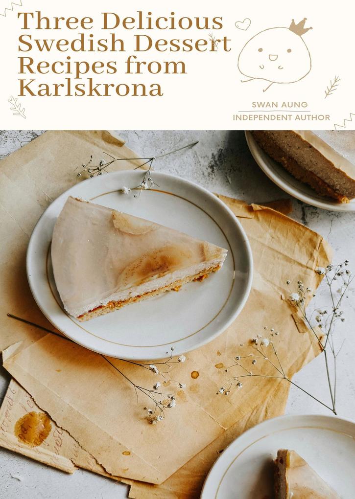 Three Delicious Swedish Dessert Recipes from Karlskrona