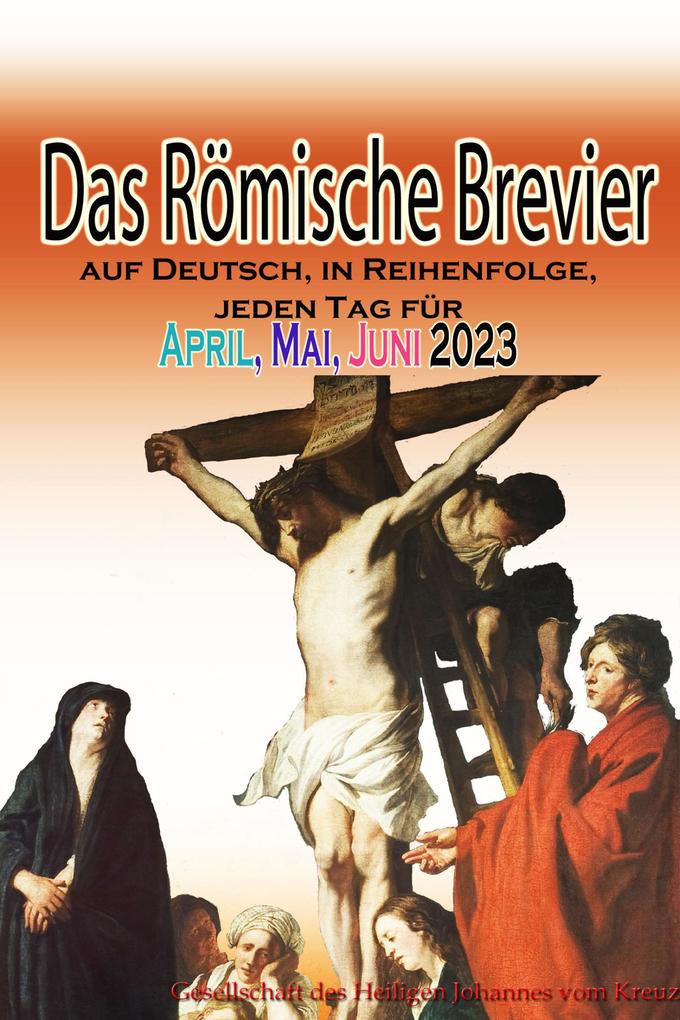 Das Römische Brevier auf Deutsch in Reihenfolge jeden Tag für April Mai & Juni 2023