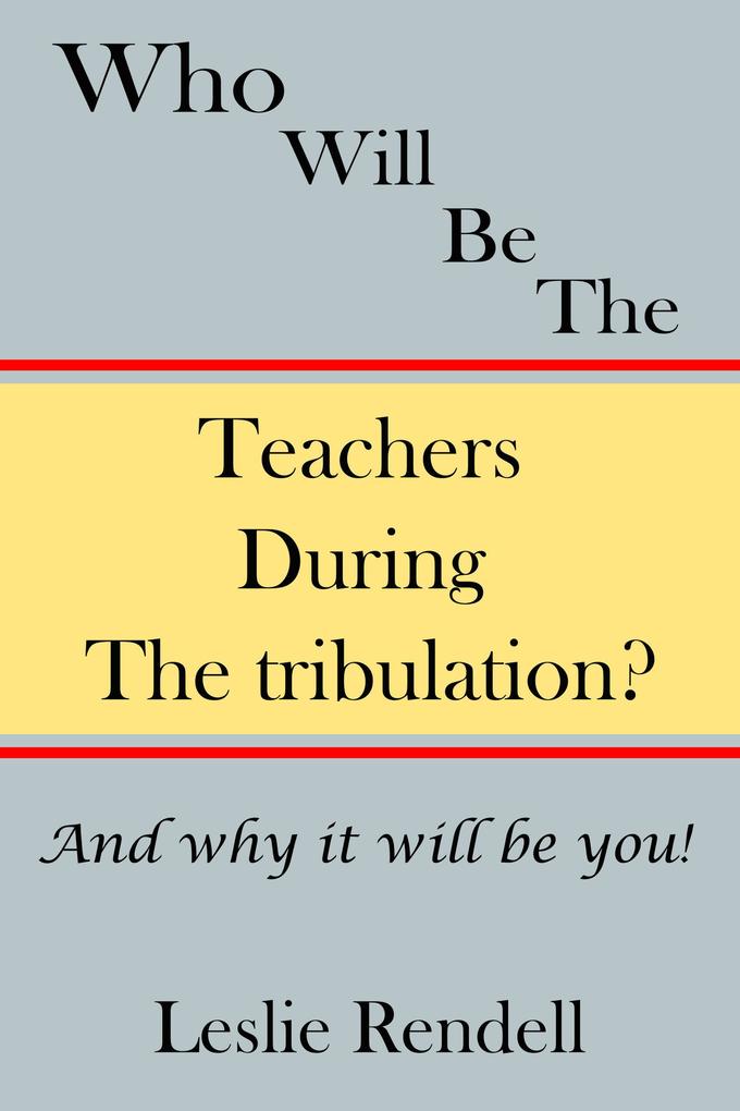 Teachers During The Tribulation (Bible Studies #10)