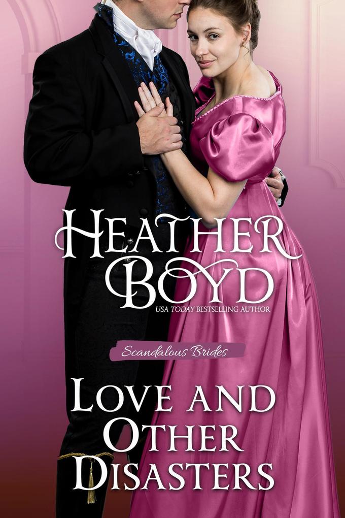 Love and Other Disasters (Scandalous Brides #3)