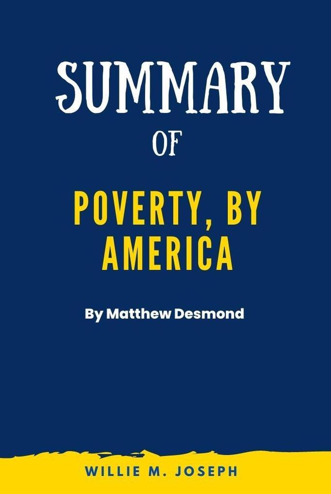 Summary of Poverty by America By Matthew Desmond