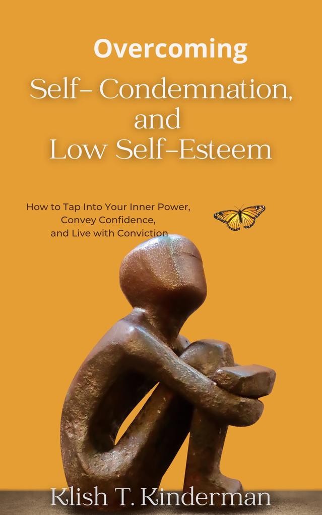 Overcoming Self- Condemnation and Low Self-Esteem