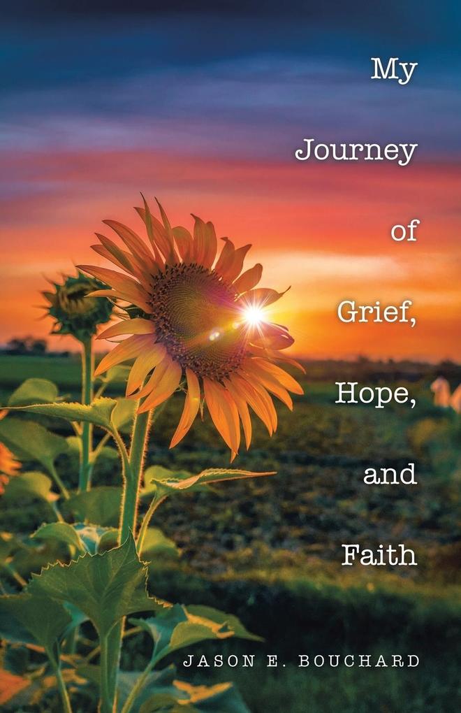 My Journey of Grief Hope and Faith