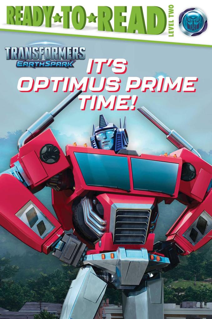 It‘s Optimus Prime Time!: Ready-To-Read Level 2