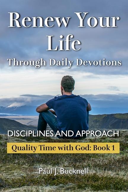 Renew Your Life Through Daily Devotions: Disciplines and Approach