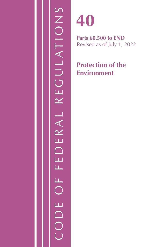 Code of Federal Regulations Title 40 Protection of the Environment 60.500-END Revised as of July 1 2021
